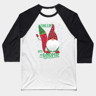 Chillin With My Gnomie, Christmas Gnomes Baseball T-Shirt